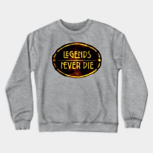 Legends Never Die Crewneck Sweatshirt